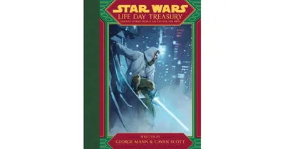 Star Wars Life Day Treasury: Holiday Stories From a Galaxy Far, Far Away by George Mann