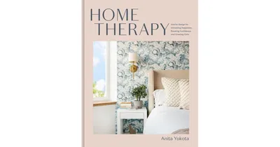 Home Therapy- Interior Design for Increasing Happiness, Boosting Confidence and Creating Calm