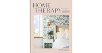 Home Therapy- Interior Design for Increasing Happiness, Boosting Confidence and Creating Calm