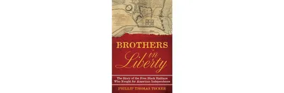 Brothers In Liberty: The Forgotten Story of the Free Black Haitians Who Fought for American Independence by Phillip Thomas Tucker