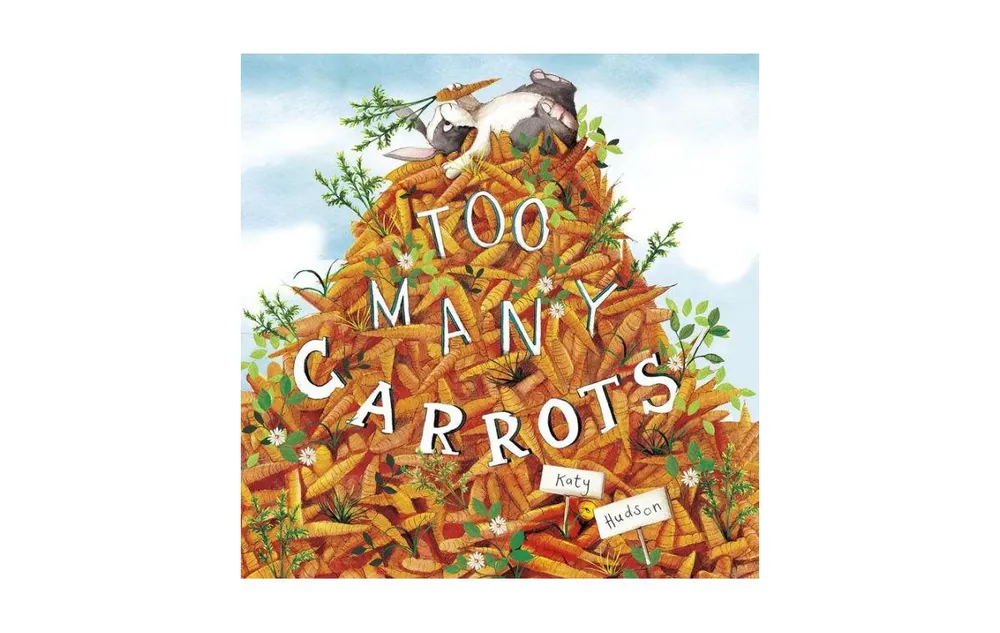 Too Many Carrots by Katy Hudson