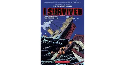 I Survived the Sinking of the Titanic, 1912: The Graphic Novel (I Survived Graphix Series #1) by Lauren Tarshis