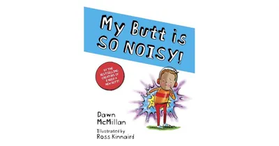 My Butt is So Noisy! by Dawn McMillan