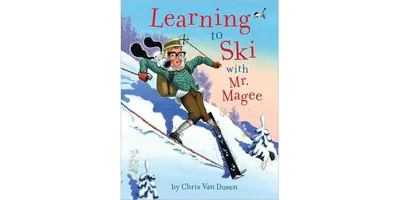 Learning to Ski with Mr. Magee: (Read Aloud Books, Series Books for Kids, Books for Early Readers) by Chris Van Dusen