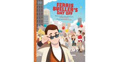 Ferris Bueller's Day Off: The Classic Illustrated Storybook by Bonnie Pang