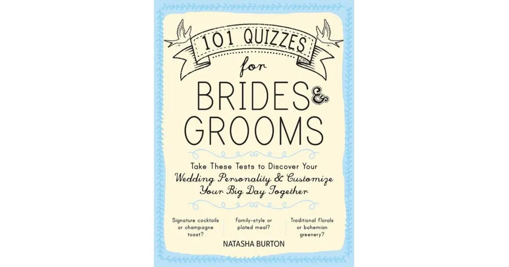 101 Quizzes for Brides and Grooms: Take These Tests to Discover Your Wedding Personality and Customize Your Big Day Together by Natasha Burton