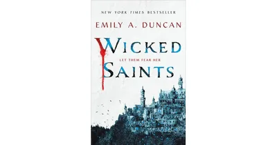 Wicked Saints: A Novel by Emily A. Duncan