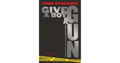 Give a Boy a Gun: 20th Anniversary Edition by Todd Strasser