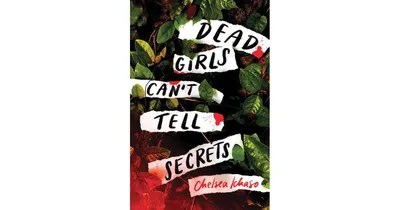 Dead Girls Can't Tell Secrets by Chelsea Ichaso