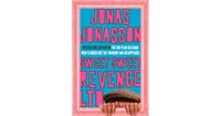 Sweet Sweet Revenge Ltd: A Novel by Jonas Jonasson