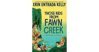 Those Kids from Fawn Creek by Erin Entrada Kelly