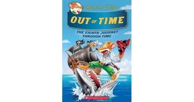 Out of Time (Geronimo Stilton Journey Through Time #8) by Geronimo Stilton