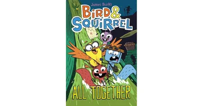 Bird & Squirrel All Together: A Graphic Novel (Bird & Squirrel #7) by James Burks