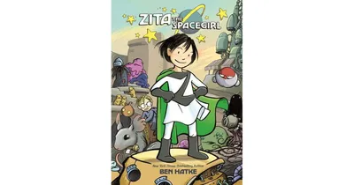 Zita the Spacegirl Zita the Spacegirl Series 1 by Ben Hatke