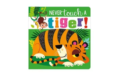 Never Touch a Tiger by Rosie Greening
