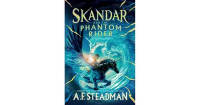 Skandar and the Phantom Rider by A.f. Steadman