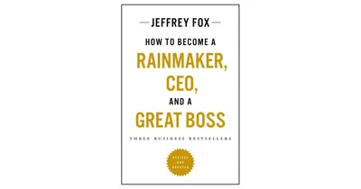 How to Become a Rainmaker, Ceo, and a Great Boss