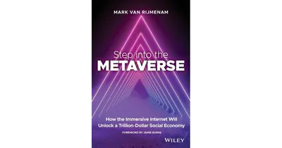 Step into the Metaverse- How the Immersive Internet Will Unlock a Trillion