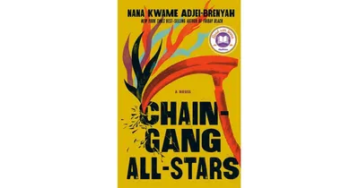 Chain Gang All Stars- A Novel by Nana Kwame Adjei