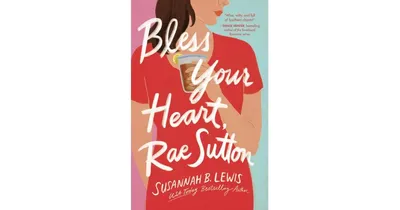 Bless Your Heart, Rae Sutton by Susannah B. Lewis