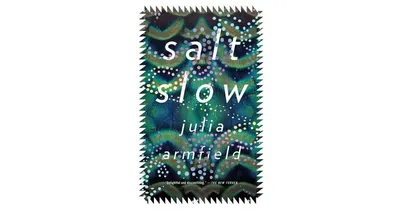 Salt Slow by Julia Armfield