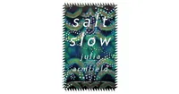 Salt Slow by Julia Armfield