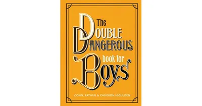 The Double Dangerous Book for Boys by Conn Iggulden