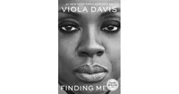 Finding Me- A Memoir by Viola Davis