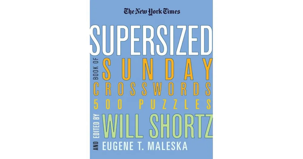 The New York Times Supersized Book of Sunday Crosswords- 500 Puzzles by The New York Times