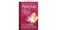 The Power of a Praying Wife by Stormie Omartian