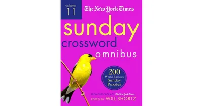 The New York Times Sunday Crossword Omnibus Volume 11- 200 World-Famous Sunday Puzzles from the Pages of The New York Times by Will Shortz