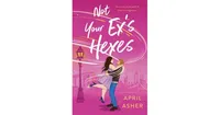 Not Your Ex's Hexes by April Asher