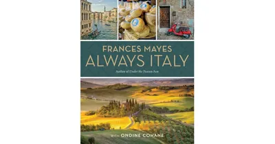 Frances Mayes Always Italy by Frances Mayes