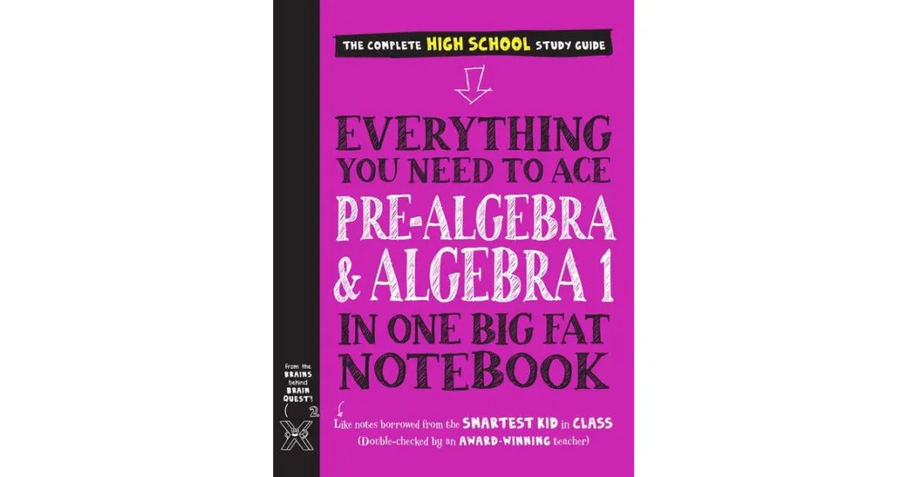 Everything You Need to Ace Pre-Algebra and Algebra I in One Big Fat Notebook by Workman Publishing