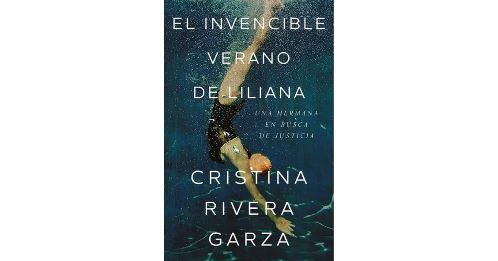 El invencible verano de Liliana / Liliana's Invincible Summer by Cristina Rivera Garza