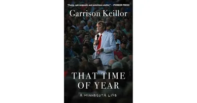 That Time of Year- A Minnesota Life by Garrison Keillor