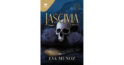 Lascivia. Libro 2 / Lascivious Book 2 by Eva Munoz