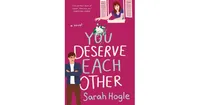 You Deserve Each Other by Sarah Hogle