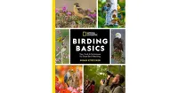 National Geographic Birding Basics- Tips, Tools, and Techniques for Great Bird
