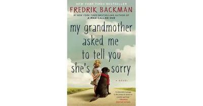 My Grandmother Asked Me to Tell You She's Sorry by Fredrik Backman