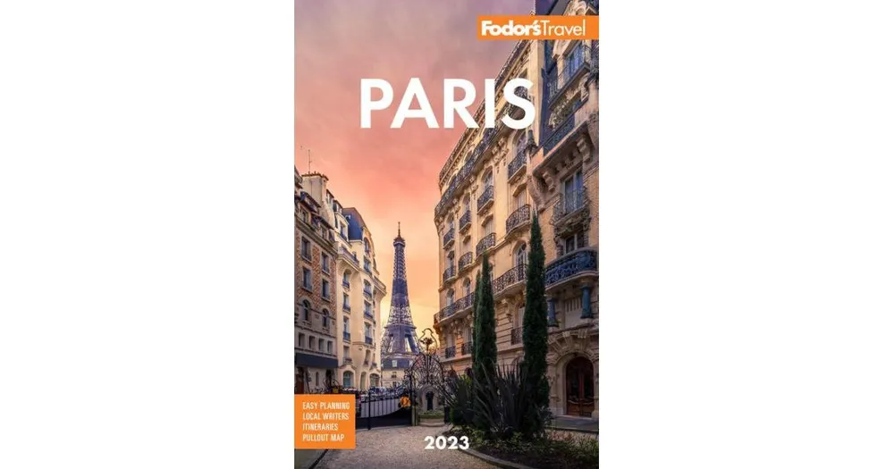 Fodor's Paris 2023 by Fodor's Travel Publications