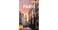 Fodor's Paris 2023 by Fodor's Travel Publications