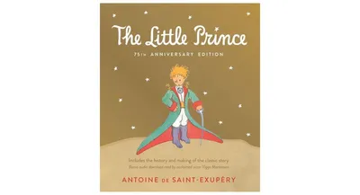 Little Prince 75th Anniversary Edition- Includes the History and Making of the Classic Story by Antoine de Saint-Exupery