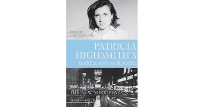 Patricia Highsmith's Diaries and Notebooks - The New York Years, 1941