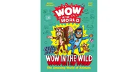 Wow in The World- Wow in The Wild- The Amazing World of Animals by Mindy Thomas