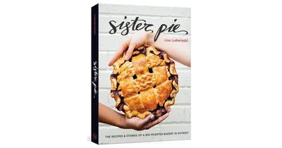Sister Pie - The Recipes and Stories of a Big