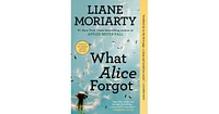 What Alice Forgot by Liane Moriarty