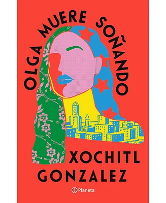 Barnes & Noble Olga muere sonando / Olga Dies Dreaming by Xochitl Gonzalez