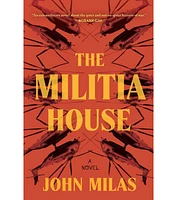 Barnes & Noble The Militia House: A Novel by John Milas