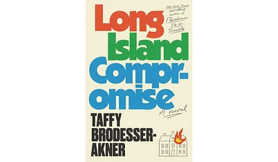 Barnes & Noble Long Island Compromise: A Novel by Taffy Brodesser-Akner